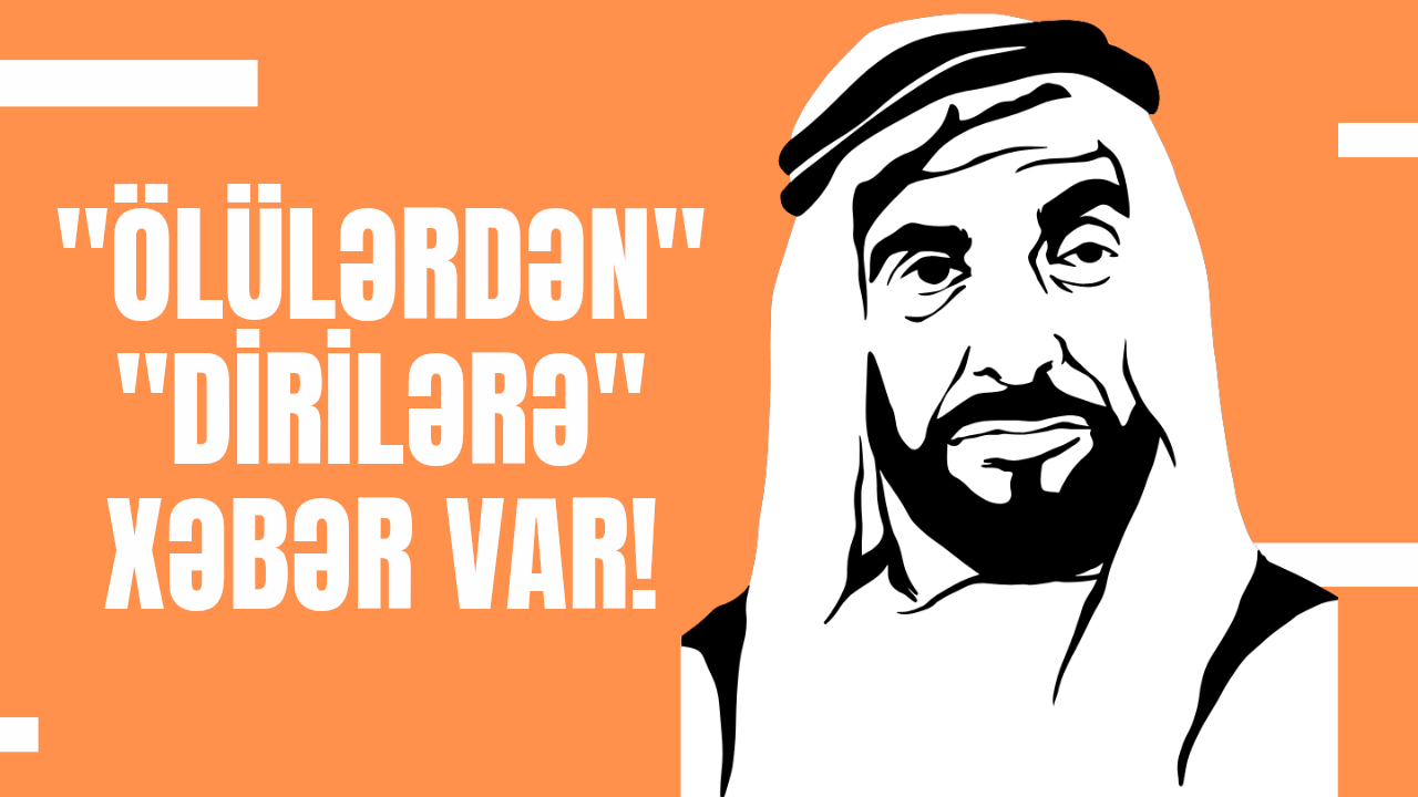 "Ölülərdən" - "Dirilərə" xəbər var!